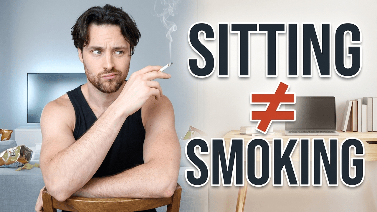 SITTING IS NOT the NEW SMOKING | Here’s the Truth