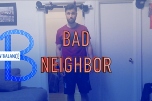 Bad Neighbor – Gym Closed? – Try This